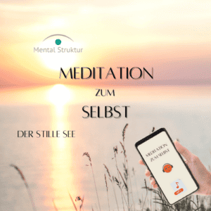 Meditation zum Selbst – „der stille See“