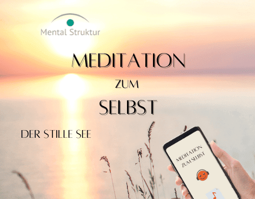 Meditation zum Selbst – „der stille See“